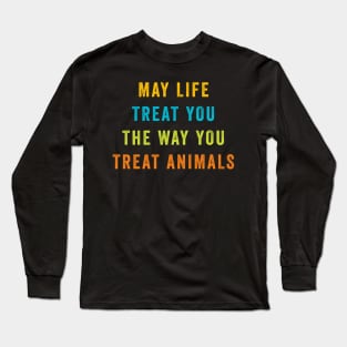 May Life Treat You The Way You Treat Animals retro vintage Long Sleeve T-Shirt